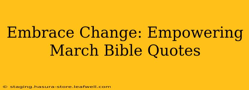 Embrace Change: Empowering March Bible Quotes