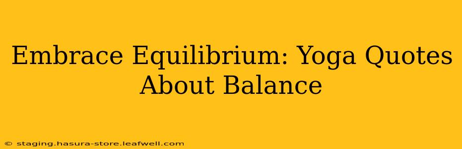 Embrace Equilibrium: Yoga Quotes About Balance