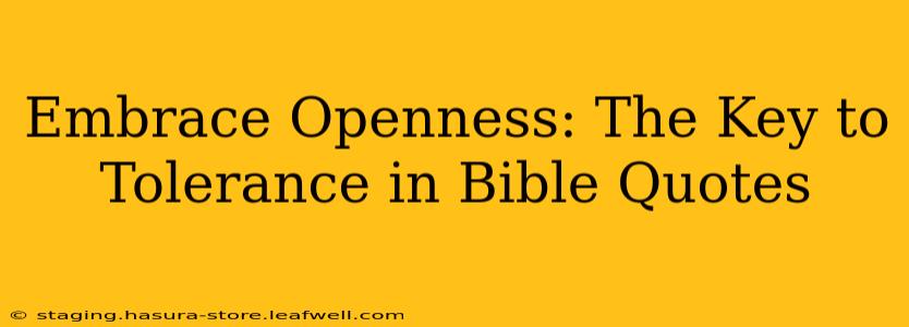 Embrace Openness: The Key to Tolerance in Bible Quotes