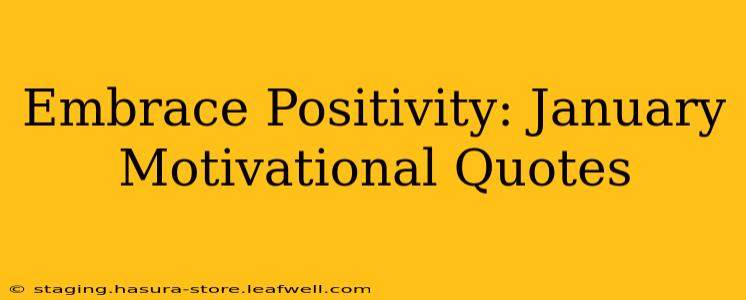 Embrace Positivity: January Motivational Quotes