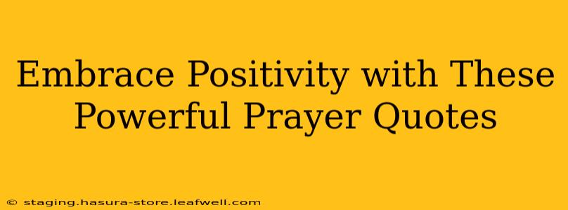 Embrace Positivity with These Powerful Prayer Quotes