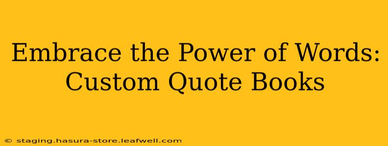 Embrace the Power of Words: Custom Quote Books