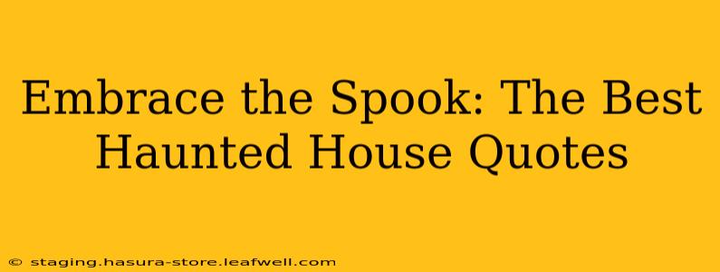 Embrace the Spook: The Best Haunted House Quotes