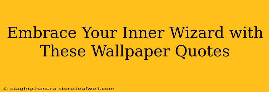 Embrace Your Inner Wizard with These Wallpaper Quotes