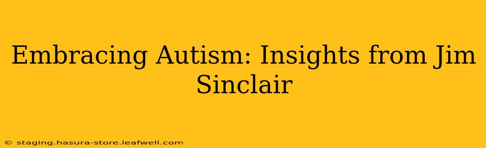 Embracing Autism: Insights from Jim Sinclair
