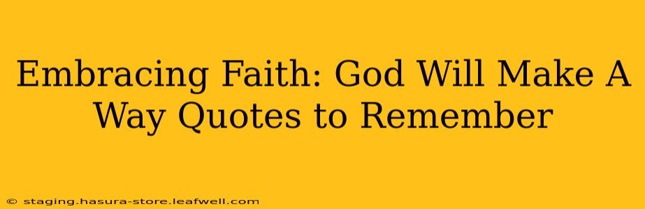 Embracing Faith: God Will Make A Way Quotes to Remember