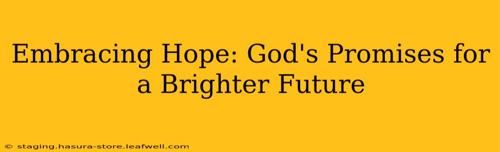 Embracing Hope: God's Promises for a Brighter Future