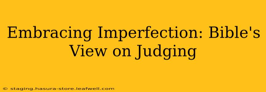 Embracing Imperfection: Bible's View on Judging