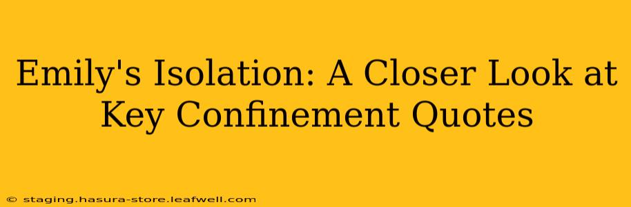 Emily's Isolation: A Closer Look at Key Confinement Quotes