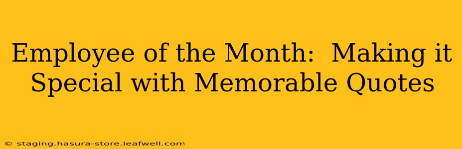 Employee of the Month:  Making it Special with Memorable Quotes