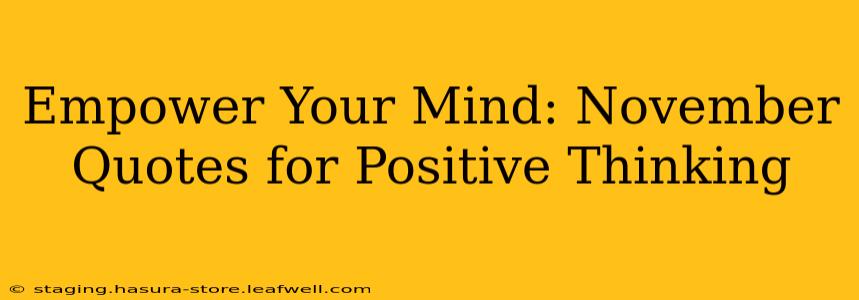 Empower Your Mind: November Quotes for Positive Thinking