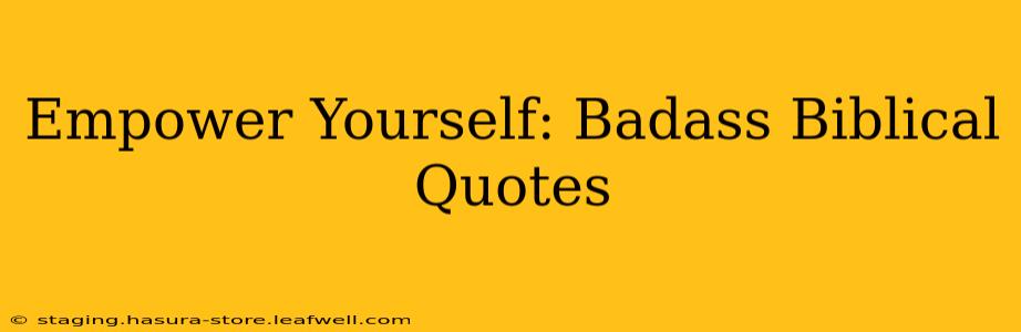 Empower Yourself: Badass Biblical Quotes
