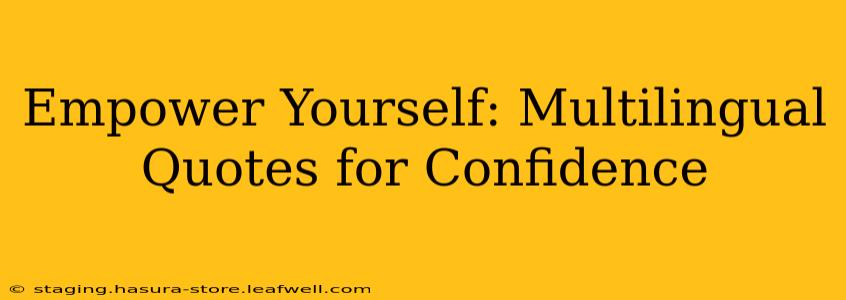 Empower Yourself: Multilingual Quotes for Confidence