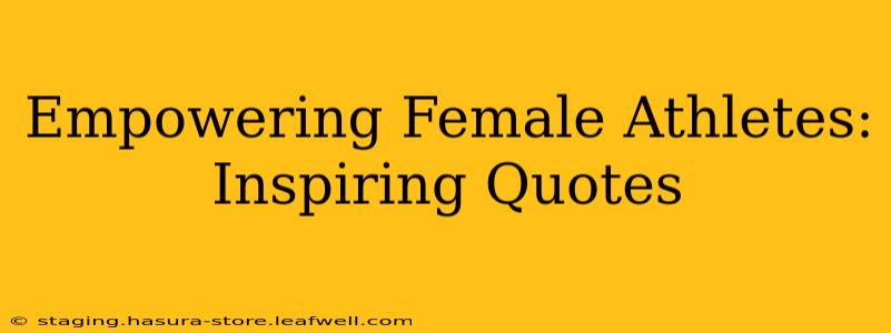 Empowering Female Athletes: Inspiring Quotes
