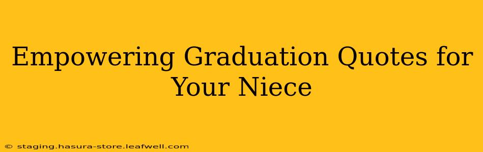 Empowering Graduation Quotes for Your Niece
