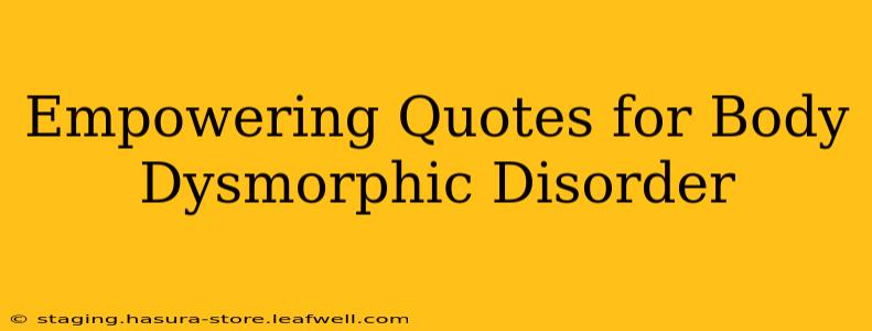 Empowering Quotes for Body Dysmorphic Disorder