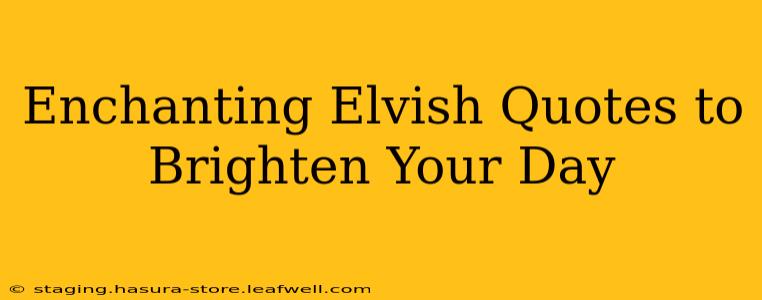 Enchanting Elvish Quotes to Brighten Your Day