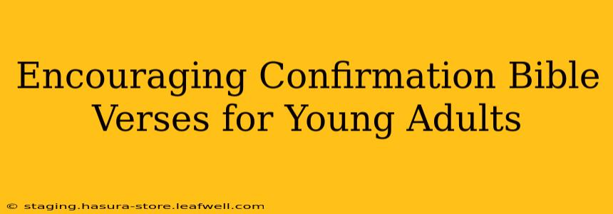 Encouraging Confirmation Bible Verses for Young Adults