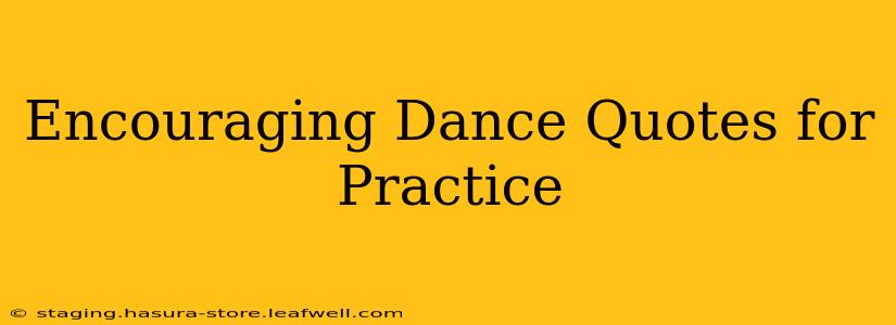 Encouraging Dance Quotes for Practice