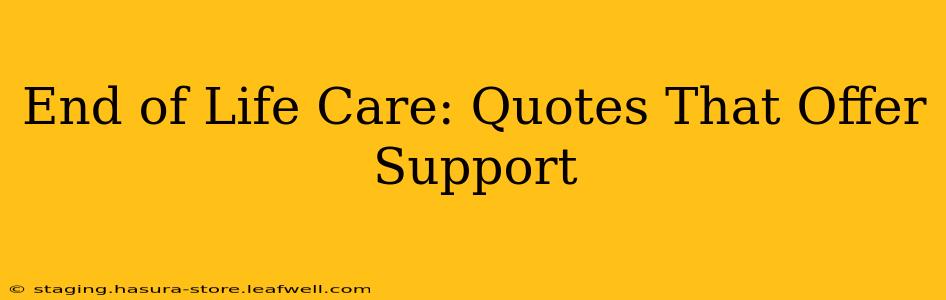 End of Life Care: Quotes That Offer Support