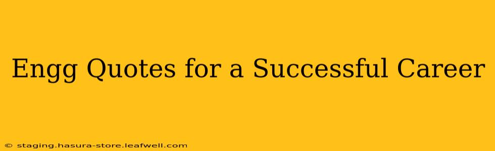 Engg Quotes for a Successful Career