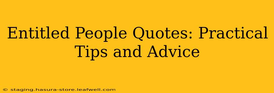 Entitled People Quotes: Practical Tips and Advice