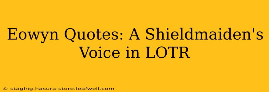 Eowyn Quotes: A Shieldmaiden's Voice in LOTR
