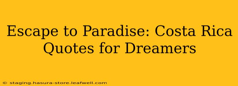 Escape to Paradise: Costa Rica Quotes for Dreamers