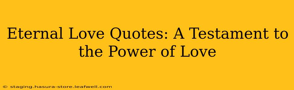 Eternal Love Quotes: A Testament to the Power of Love