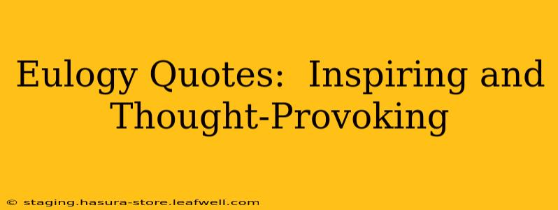 Eulogy Quotes:  Inspiring and Thought-Provoking