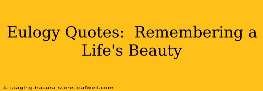 Eulogy Quotes:  Remembering a Life's Beauty
