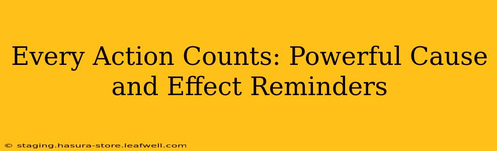 Every Action Counts: Powerful Cause and Effect Reminders