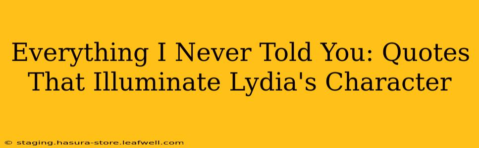 Everything I Never Told You: Quotes That Illuminate Lydia's Character