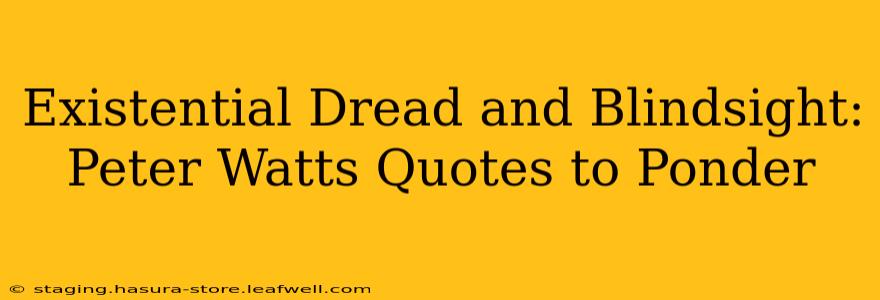 Existential Dread and Blindsight: Peter Watts Quotes to Ponder