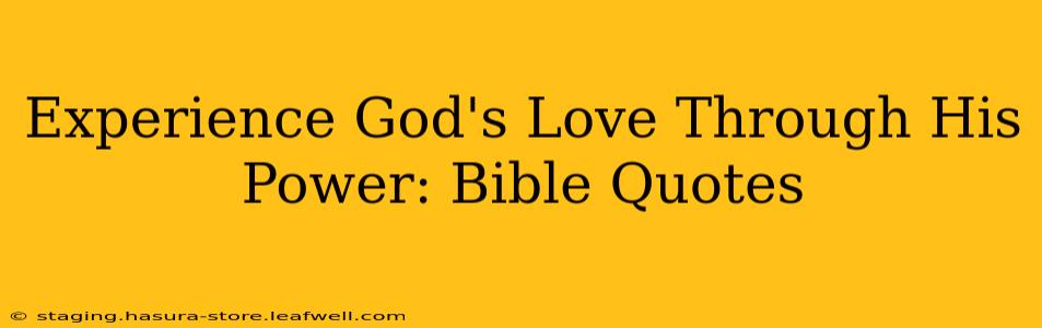 Experience God's Love Through His Power: Bible Quotes