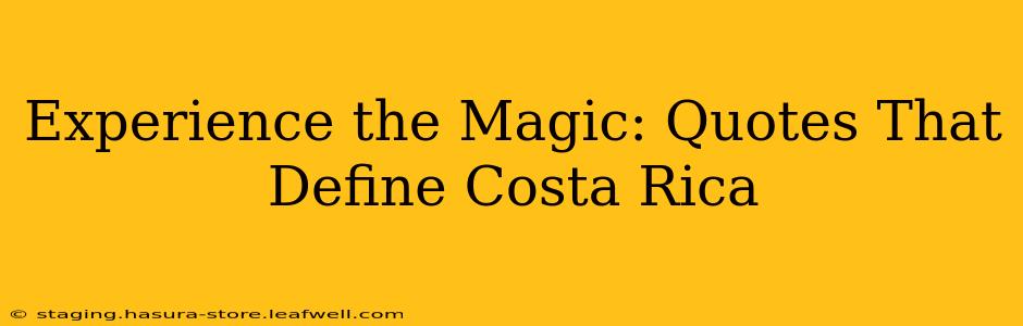 Experience the Magic: Quotes That Define Costa Rica