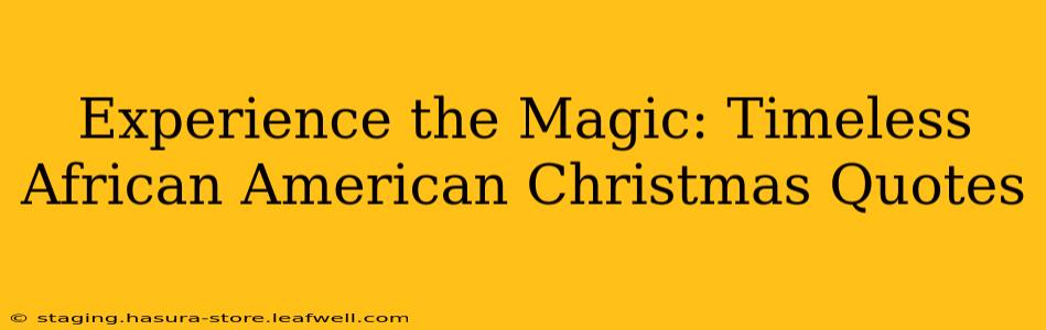Experience the Magic: Timeless African American Christmas Quotes