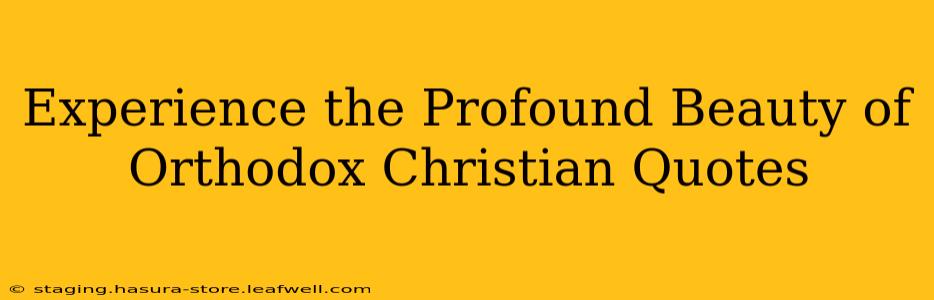 Experience the Profound Beauty of Orthodox Christian Quotes