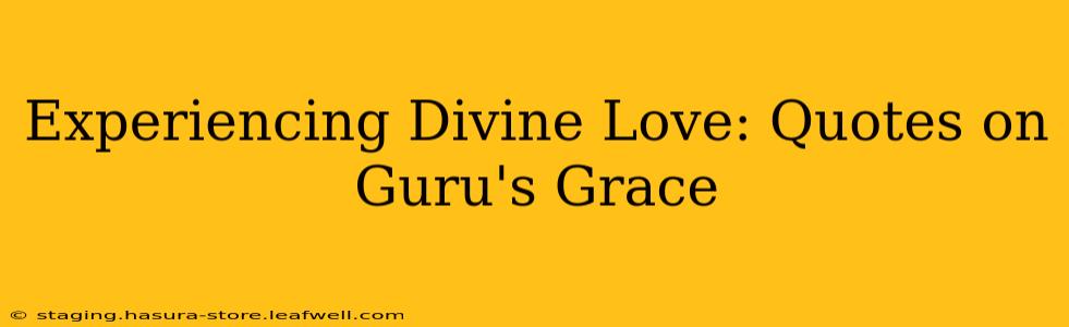 Experiencing Divine Love: Quotes on Guru's Grace
