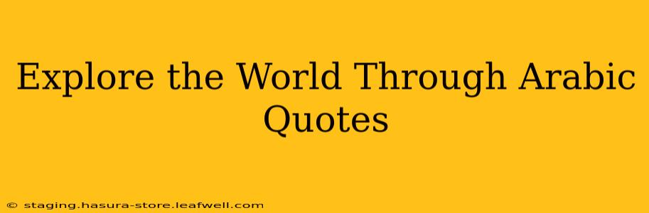 Explore the World Through Arabic Quotes