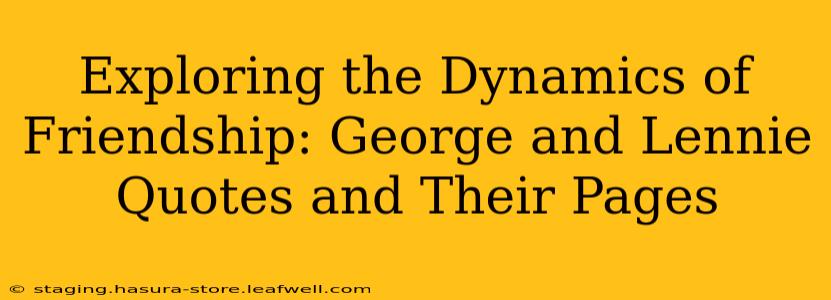 Exploring the Dynamics of Friendship: George and Lennie Quotes and Their Pages