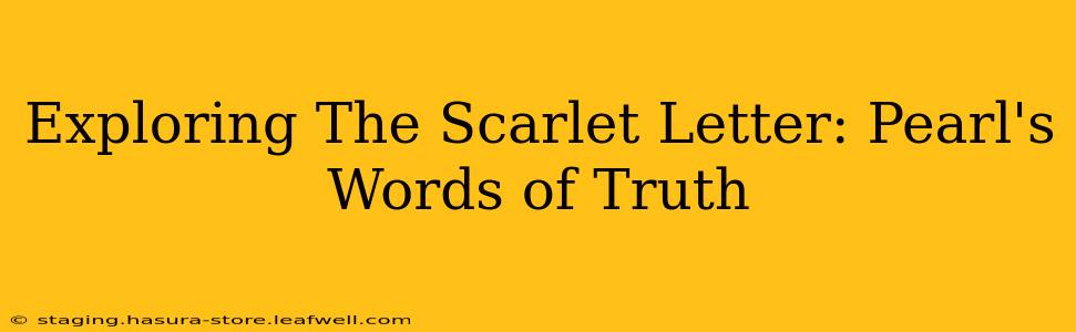 Exploring The Scarlet Letter: Pearl's Words of Truth