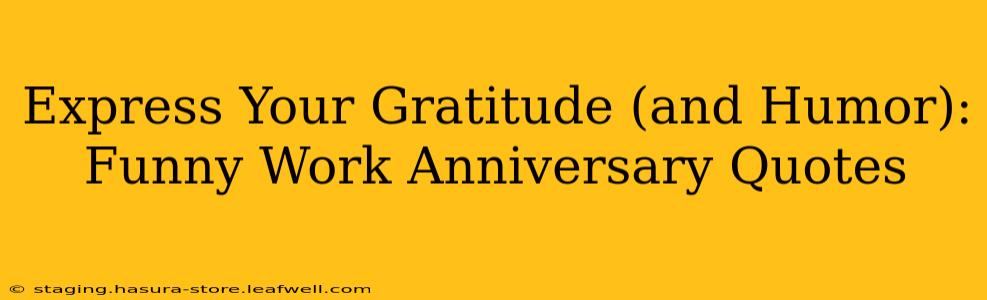 Express Your Gratitude (and Humor): Funny Work Anniversary Quotes