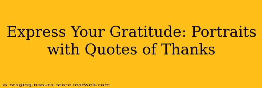 Express Your Gratitude: Portraits with Quotes of Thanks