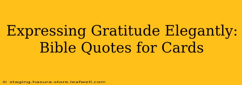 Expressing Gratitude Elegantly: Bible Quotes for Cards