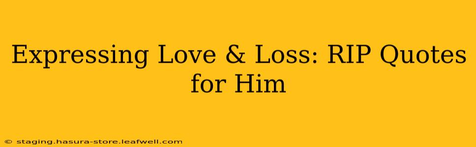 Expressing Love & Loss: RIP Quotes for Him