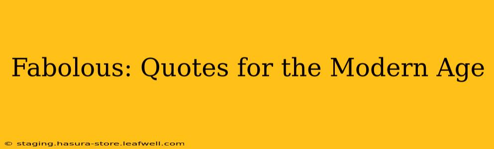 Fabolous: Quotes for the Modern Age
