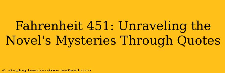 Fahrenheit 451: Unraveling the Novel's Mysteries Through Quotes