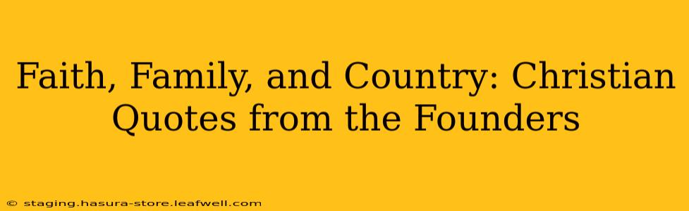 Faith, Family, and Country: Christian Quotes from the Founders