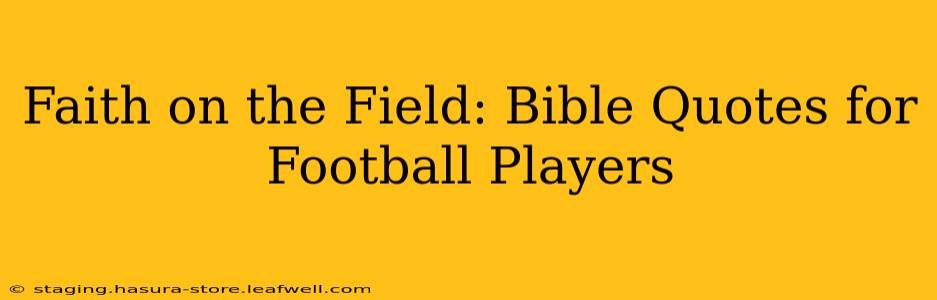 Faith on the Field: Bible Quotes for Football Players